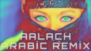 Arabic Remix - Aalach ♪