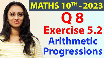 Q 8, Ex 5.2 - Arithmetic Progressions - Chapter 5 - Maths Class 10th - NCERT, New Syllabus 2023 CBSE