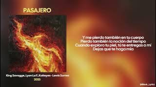 Letra // PASAJERO - King Savagge, Lyon La F & Katteyes