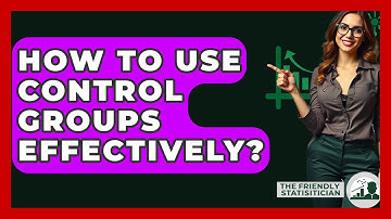 How To Use Control Groups Effectively? - The Friendly Statistician