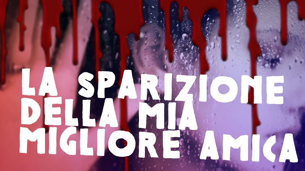 La sparizione della mia migliore amica - Racconti di paura - YouTube