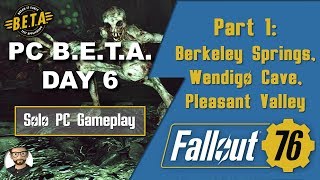Fallout 76 PC Beta Day 6 - Part 1 of 2 Berkeley Springs Wendigo Cave to Pleasant Valley Station