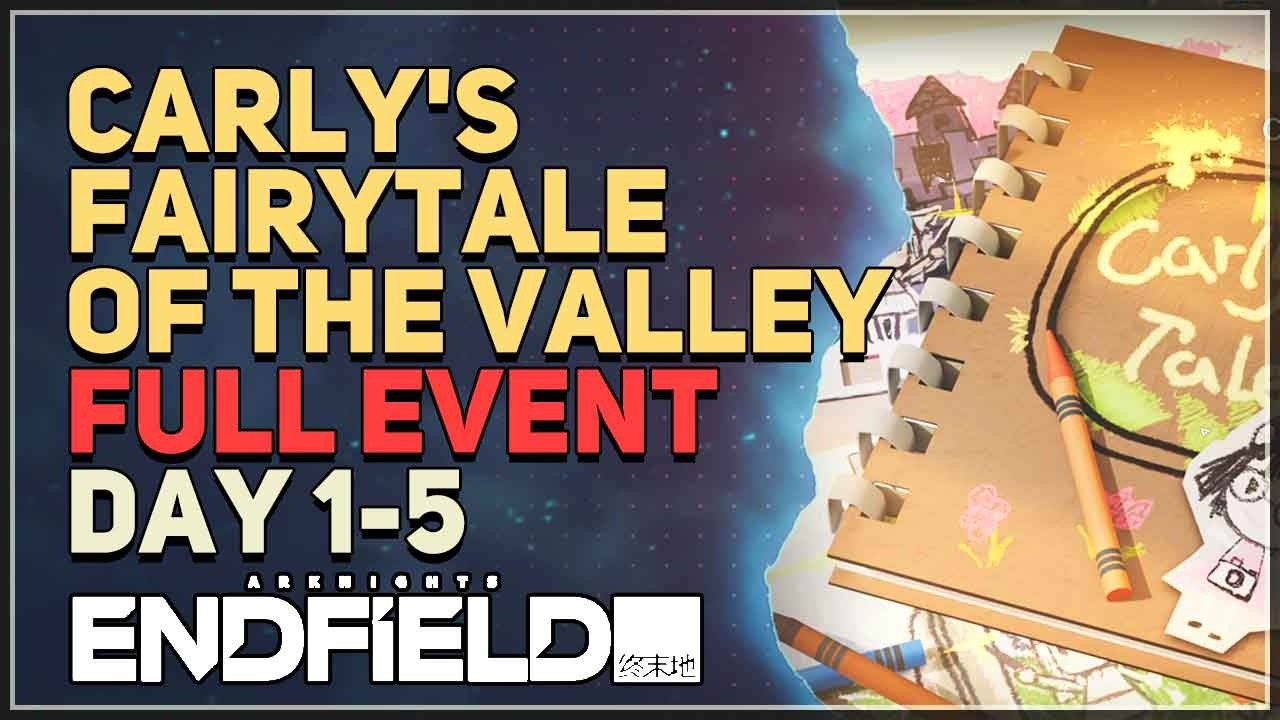 Carly's Fairytale of the Valley FULL EVENT Day 1-5 Arknights Endfield