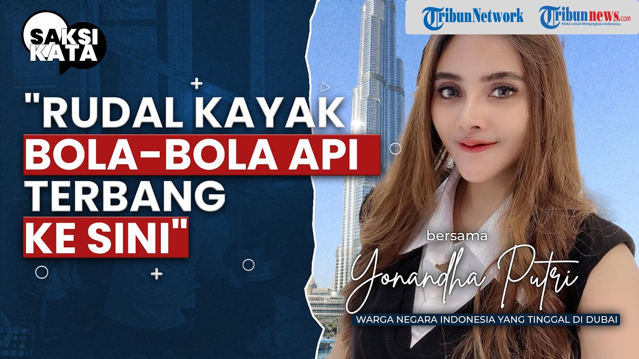 [FULL] Kesaksian WNI di Dubai saat Iran Balas Serangan AS-Israel, Rudal Beterbangan bak Bola Api