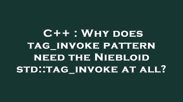 C++ : Why does tag_invoke pattern need the Niebloid std::tag_invoke at all?