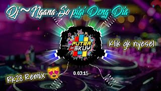 DJ~Ngana So Pigi Deng Dia (Bangers Curhat)Full Bass Rk28 Rimex
