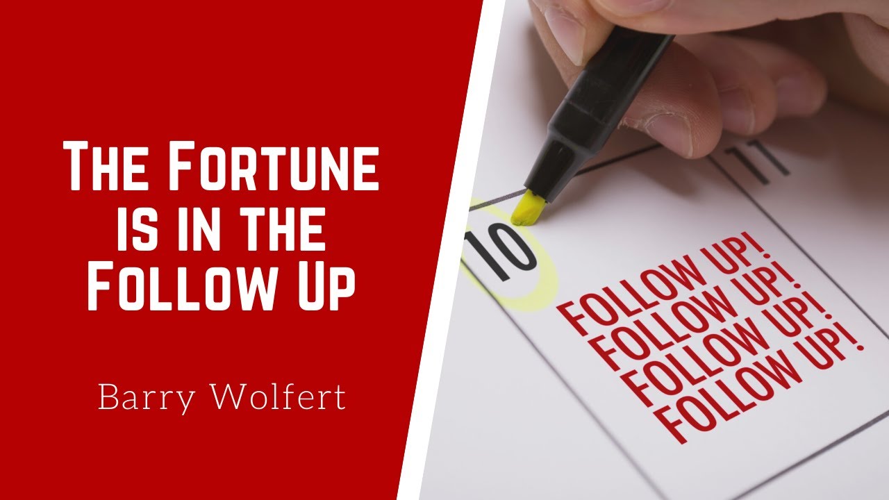 The Fortune Is In The Follow Up