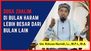 Dosa Zhalim di Bulan Haram Lebih Besar Dari Bulan Lain 🟢Ust. Ridwan Hamidi, Lc., M.P.I., M.A.