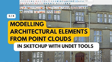 2 / 4 - Modelling Architectural Elements from Point Clouds in SketchUp with UNDET Tools