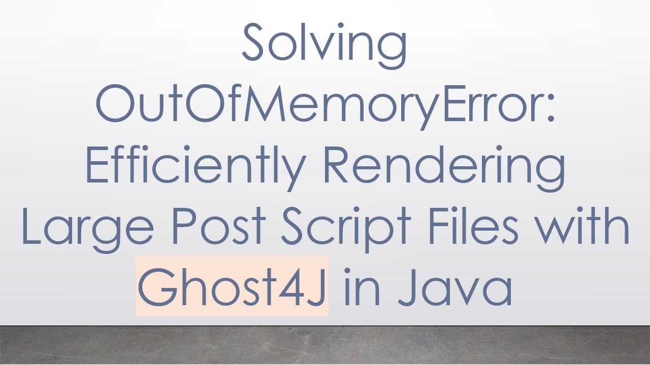 Solving OutOfMemoryError: Efficiently Rendering Large Post Script Files with Ghost4J in Java