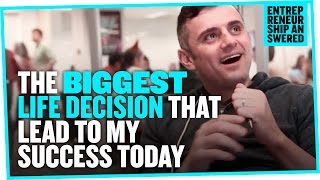 The Biggest Life Decision That Led to My Success Today