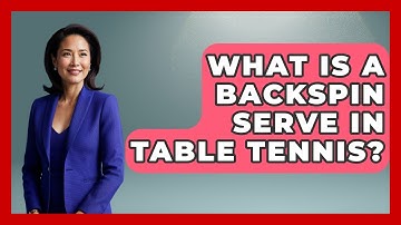What Is A Backspin Serve In Table Tennis? - Ping Pong Prodigy
