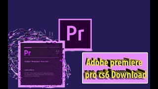 How to adobe premiere pro install and cs6 download