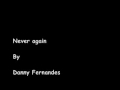 Never again - Danny Fernandes *lyrics in info box*