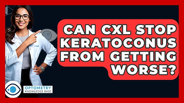 Can CXL Stop Keratoconus From Getting Worse? - Optometry Knowledge Base