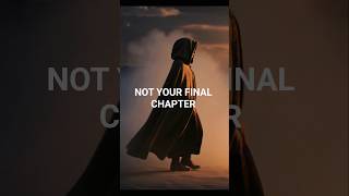 This Is Not Your Final Chapter… 🙏🏽