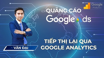 [Google ads] Tạo danh sách tiếp thị lại trên google Analytics