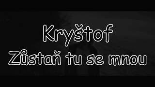 Kryštof - Zůstaň tu se mnou | TEXT | Pavel Kozler chords