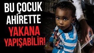 Bu Çocuk Ahirette Yakana Yapışabilir