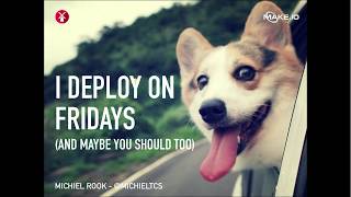 DPC2017: I Deploy On Fridays - Michiel Rook