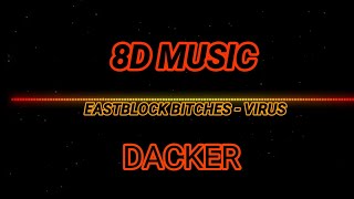 EASTBLOCK BITCHES - VIRUS (8D MUSIC DACKER)