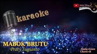 MABOK BRUTU KARAOKE - Praty Sugianto