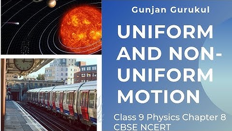 Uniform and Non-Uniform Motion/Motion/class9 Physics Chapter 8 CBSE NCERT