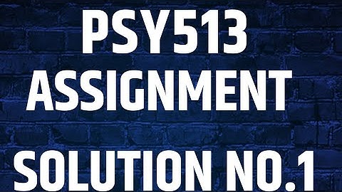 psy513 assignment solution no 1