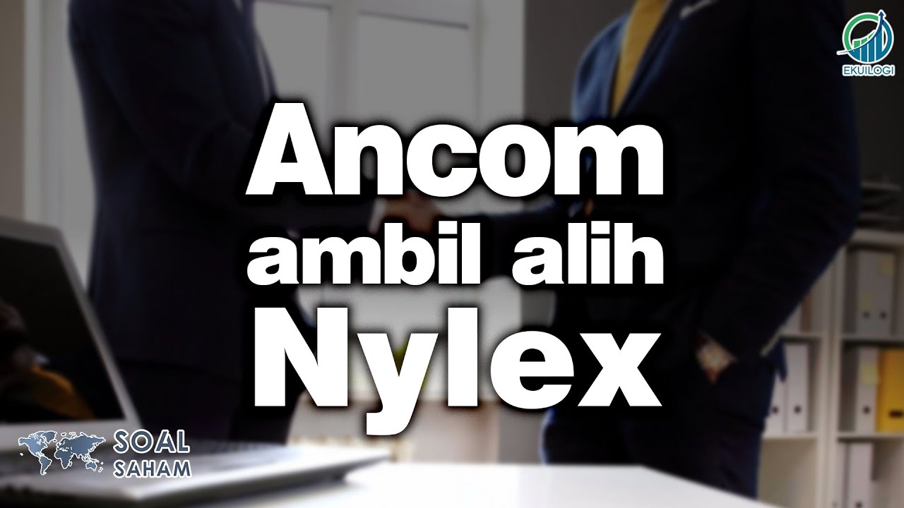 Ancom ambil alih Nylex 【Soal Saham Episod 1】