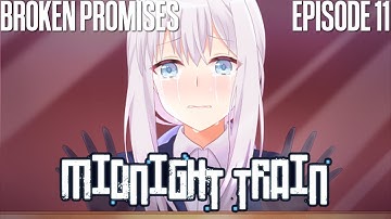 Broken Promises - Midnight Train - Episode 11 Finale [Let