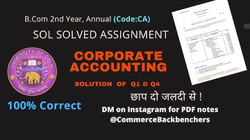 Corporate Accounting  (CA) | Solution of Assignment | B.Com 2nd Year | Delhi University | SOL