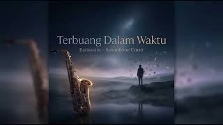 Terbuang Dalam Waktu  Barasuara  Saxophone Cover terbuangdalamwaktu barasuara saxophonecover