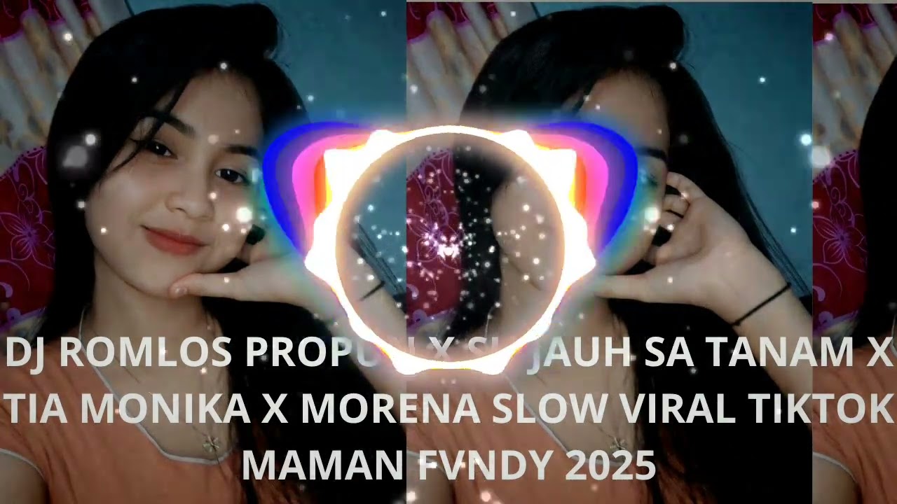 DJ ROMLOS PROPUN X SU JAUH SA TANAM X TIA MONIKA X MORENA SLOW VIRAL TIKTOK MAMAN FVNDY 2025