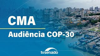 Ao vivo: Comissão do Meio Ambiente debate sobre a realização da COP30 em Belém (PA) – 23/4/24