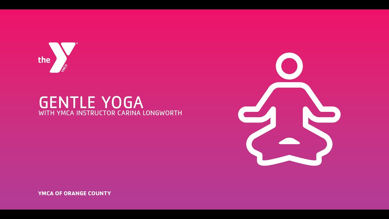 Gentle Yoga (1hr 10min) - YMCA of Orange County
