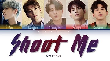 DAY6 - (데이식스) - Shoot Me (Color Coded Lyrics Han/Rom/Eng)
