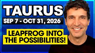 Taurus: Leapfrog into the Possibilities! | Sept 7 to Oct 31, 2026 | Monthly Tarot Reading
