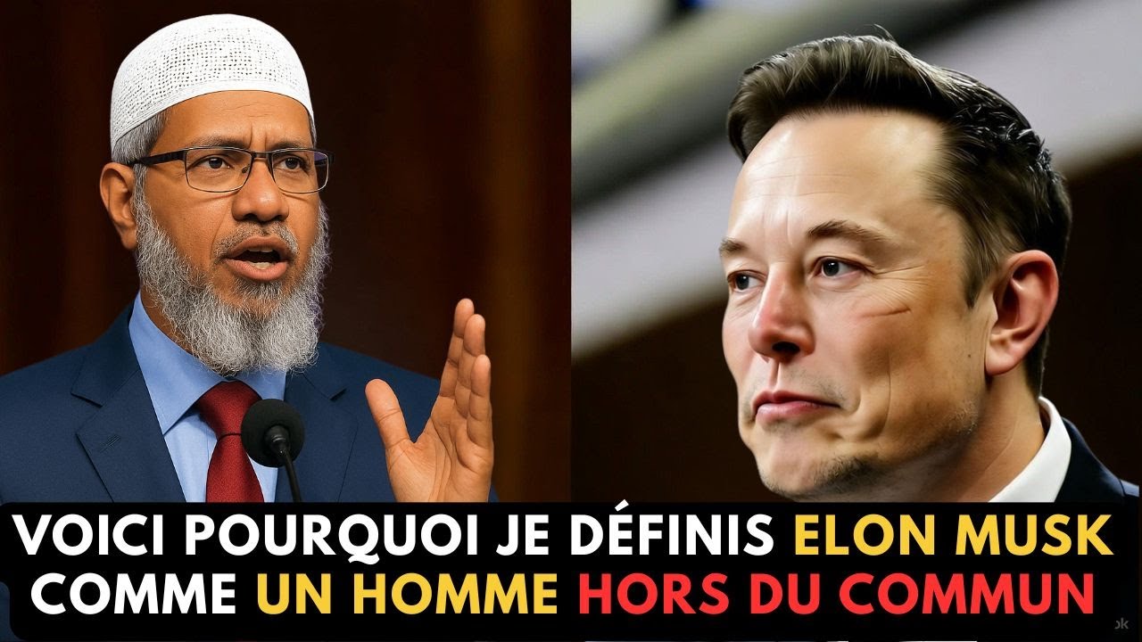 ZAKIR NAIK EXPLIQUE POURQUOI ELON MUSK EST UN HOMME HORS DU COMMUN SELON LA VISION ISLAMIQUE