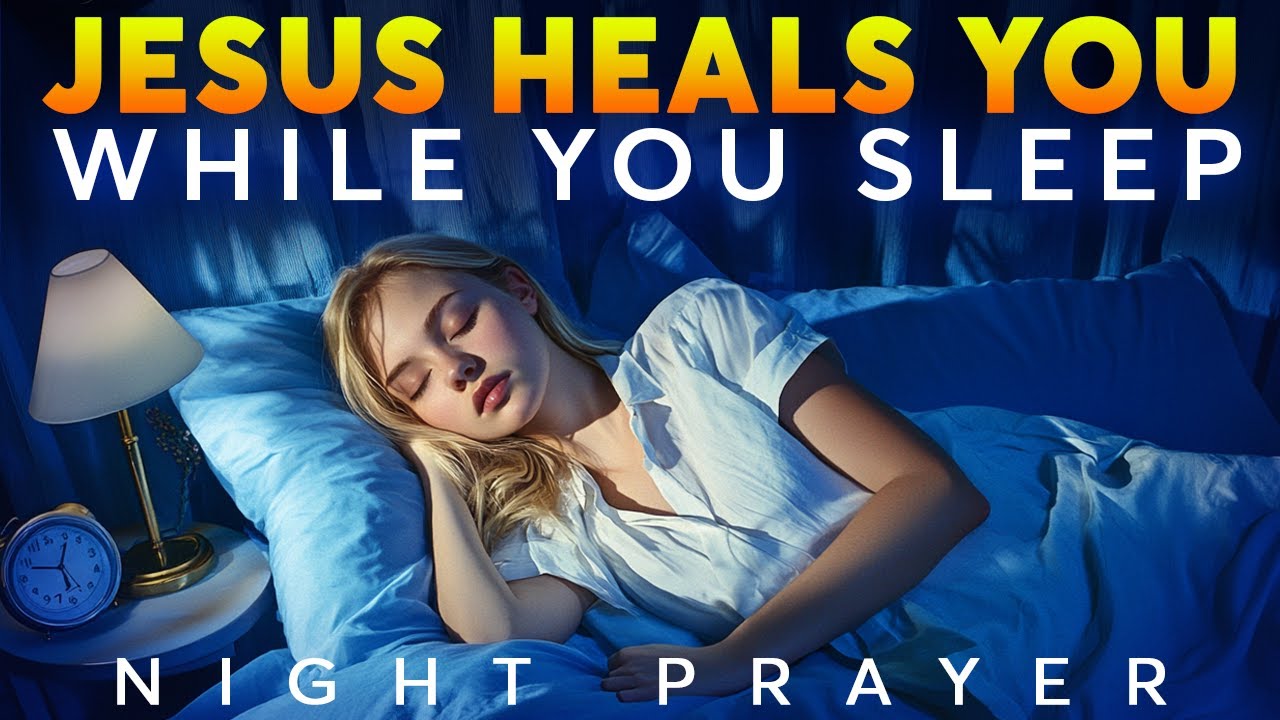 JESUS CHRIST HEALS YOU IN YOUR SLEEP - LISTEN TO THIS PRAYER EVERY ...
