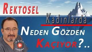 Rektosel, Neden Gözden Kaçıyor?