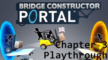 Bridge Constructor Portal - Chapter 3 Playthrough [Gameplay]