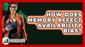 How Does Memory Affect Availability Bias? - The Friendly Statistician