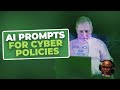 How to Write Effective Cybersecurity Policies &amp; Procedures with AI Prompts