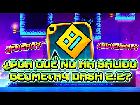 ¿POR QUÉ NO HA SALIDO GEOMETRY DASH 2.2? 🫤