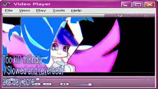 Too kiD frIEndly /Slowed reverbed/ aka daycore