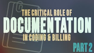 The Critical Role of Documentation in Coding & Billing (Part 2)