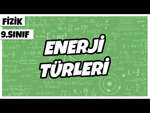 9. Sınıf Fizik - Enerji Türleri | 2022