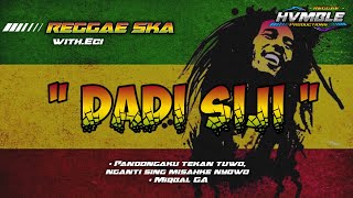 DADI SIJI - MIQBAL GA REGGAE SKA COVER HVMBLE (Feat.Eci)