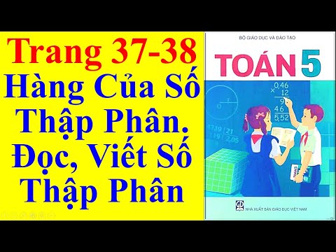Video Toán Lớp 5 Trang 37 - 38 - Hàng của số thập phân đọc... - youtube