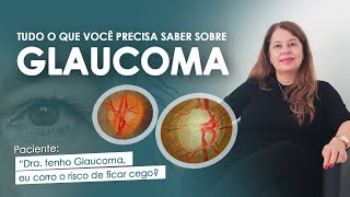 O QUE É GLAUCOMA? CONHEÇA OS TIPOS, CAUSAS, RISCOS, DIAGNÓSTICO E TRATAMENTO | DRA. ANGÉLICA VILELA